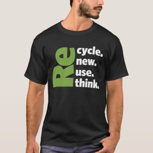 Earth Day _ Recycle Reuse Renew Rethink T_Shirt