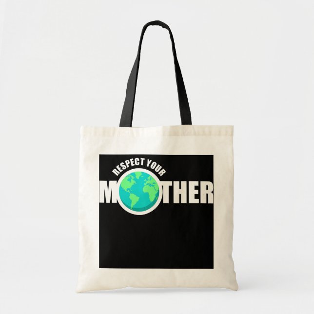 Earth Day Respect Your Mother Global Warming Tote Bag (Front)