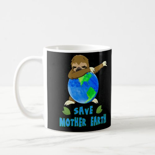 Earth Day  Save Mother Earth Dabbing Sloth Coffee Mug