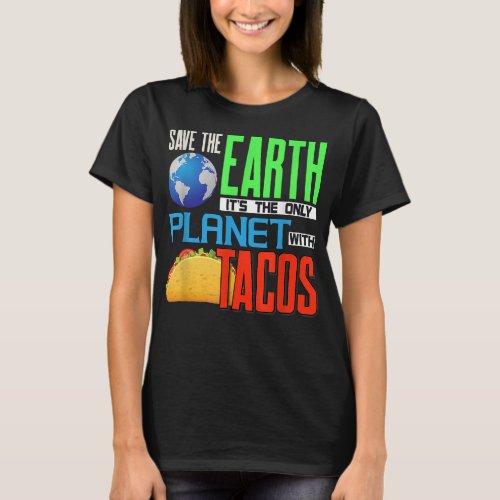Earth Day Save Our Earth Its The Only Planet T_Shirt