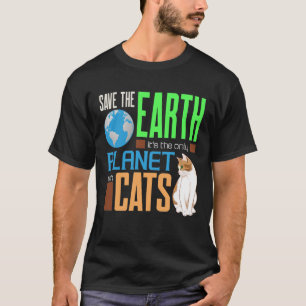 Earth Day Save Our Earth The Only Planet With Cats T-Shirt