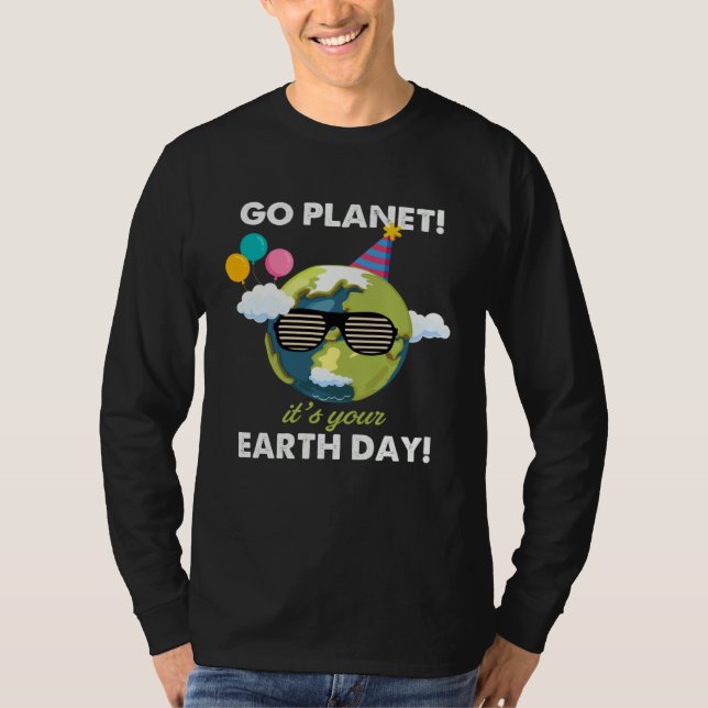 Earth Day  Save Our Home Go Planet Its Your Earth  T-Shirt (Front)