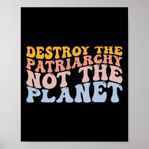 Earth Day Save Planet Feminism Destroy Patriarchy Poster