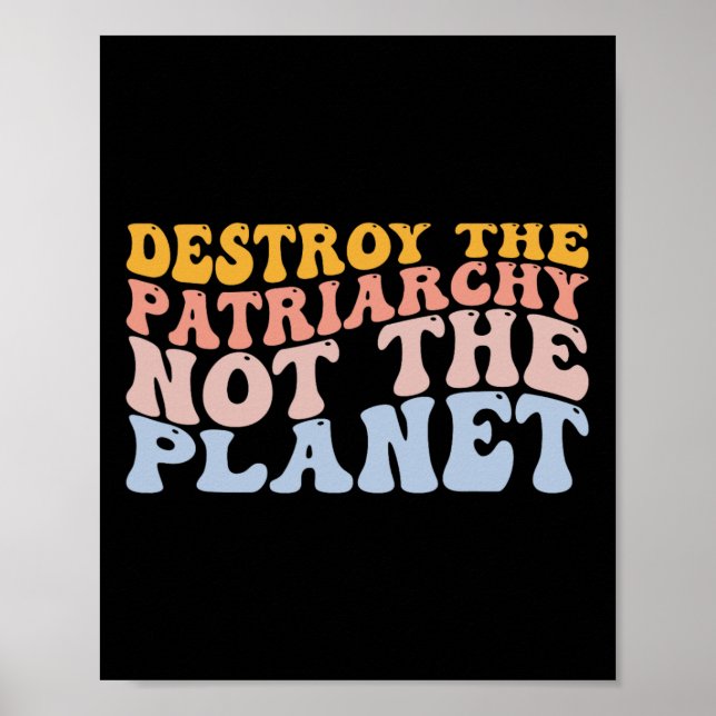 Earth Day Save Planet Feminism Destroy Patriarchy  Poster (Front)