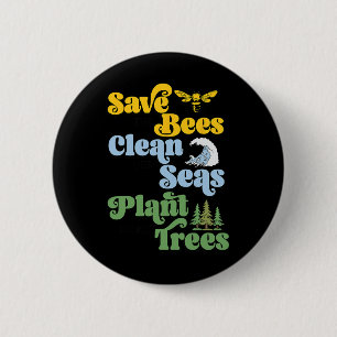 Earth Day Save The Bees Plant More Trees Clean The Button