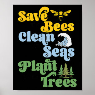 Earth Day Save The Bees Plant More Trees Clean The Poster