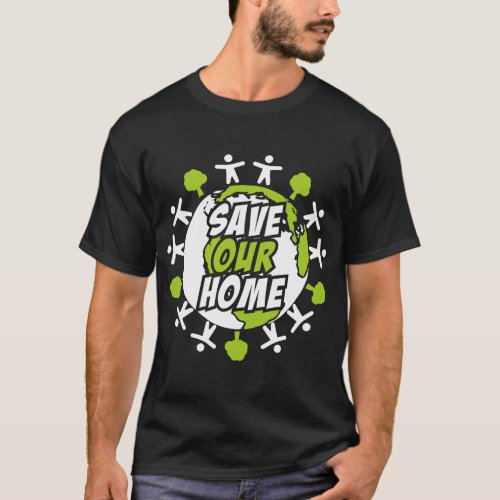 Earth Day Save the Planet Enviroment Eco Climate C T_Shirt