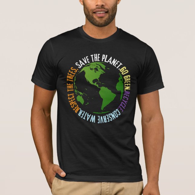 Earth day Save the planet Go Green T-Shirt (Front)