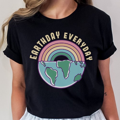 Earth Day Shirt Everyday Earth Day T_Shirt