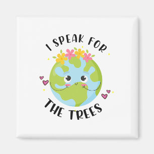 Earth Day Shirt I Speak For The Trees Teacher Girl Magnet