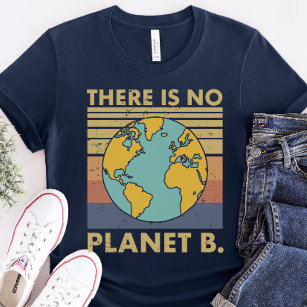 Earth Day Shirt, There is No Planet B T-Shirt