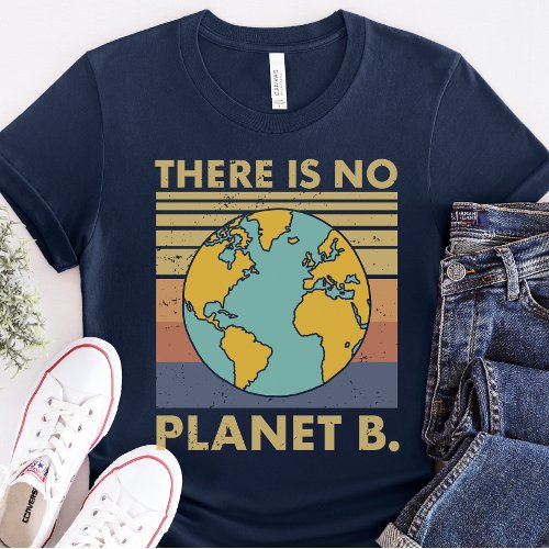 Earth Day Shirt There is No Planet B T_Shirt