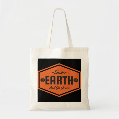 Earth Day Slogan Save Earth And Go Green Tote Bag