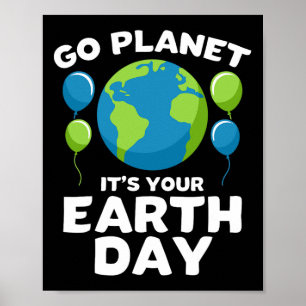 Earth Day T Shirt For Kids Go Planet Its Your Eart Poster