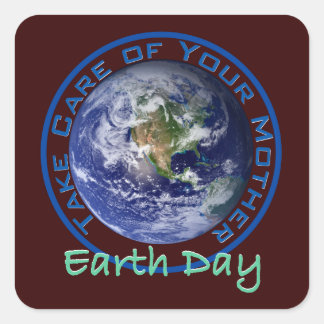 Earth Day - Take Care of Your Mother Square Sticker