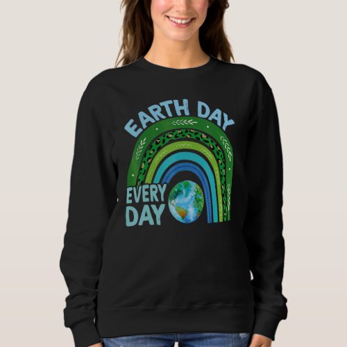 Earth Day  Teacher Earth Day Everyday Rainbow Eart Sweatshirt