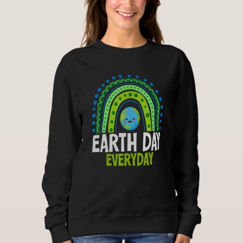 Earth Day  Teacher Earth Day Everyday Rainbow Eart Sweatshirt