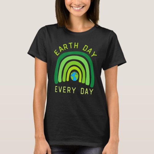 Earth Day Teacher Earth Day Everyday Rainbow Earth T_Shirt