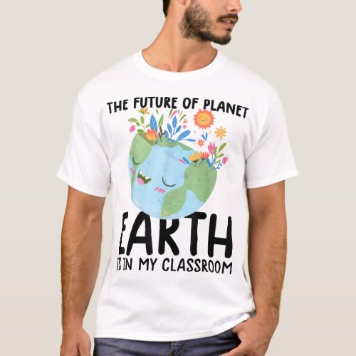 earth day teacher Earth Day Funny Quote Teachers T_Shirt