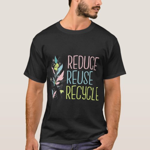 Earth Day The 3 R_s Reduce Reuse Recycle Earth T_Shirt