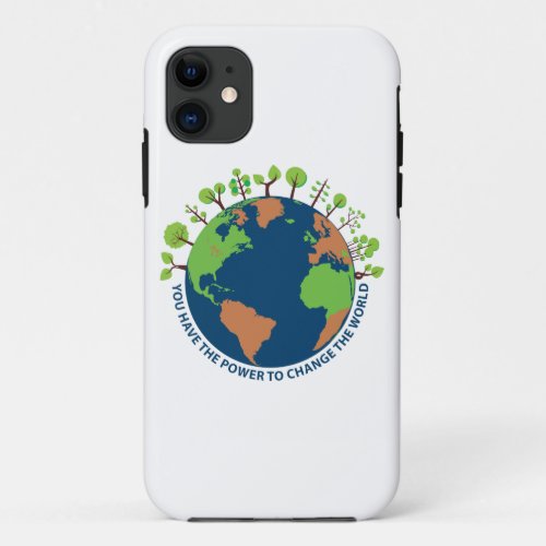 Earth day You have the power to change the world iPhone 11 Case