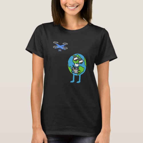 Earth Drone Pilot Earth Day Environmental Awarenes T_Shirt