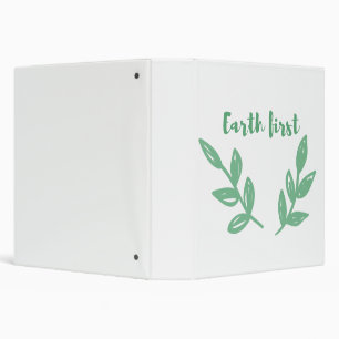 Earth first / Eco friendly, zero waste, go green 3 Ring Binder