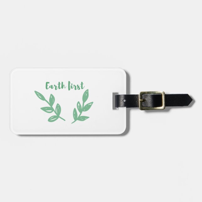 Earth first / Eco friendly, zero waste, go green Luggage Tag (Front Horizontal)