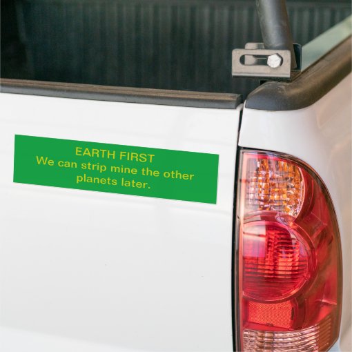 Earth First Mining Bumper Sticker | Zazzle