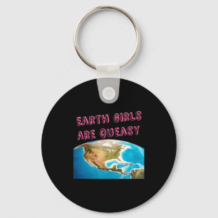 Earth Girls Are Queasy Funny Feminist T Shirt Keychain