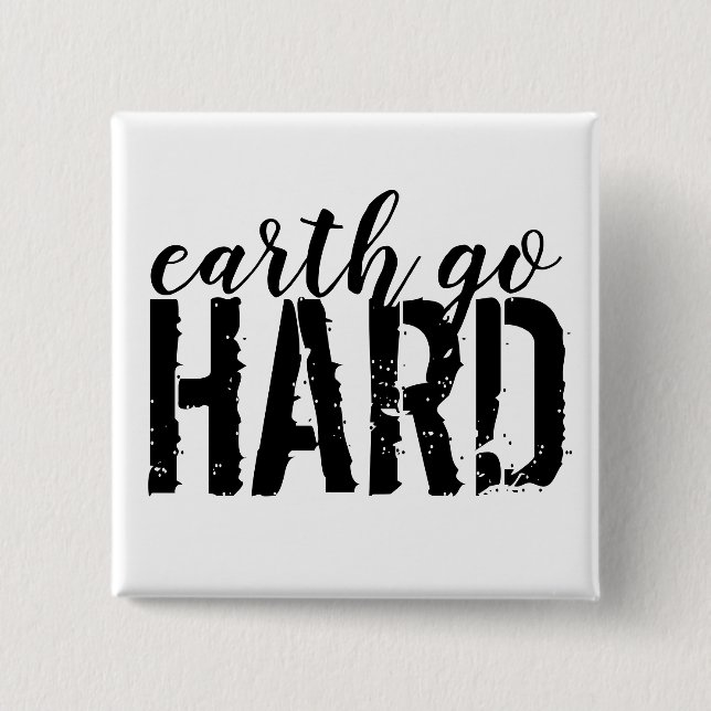 earth go HARD Button (Front)