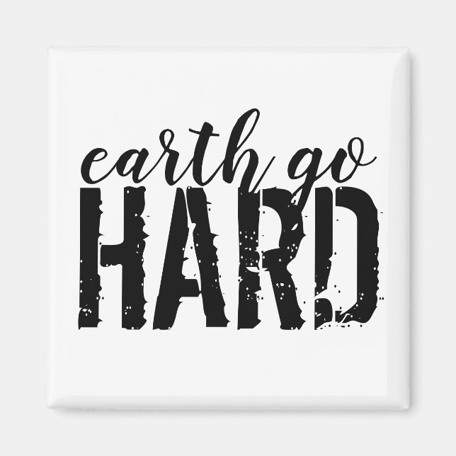 earth go HARD Magnet (Front)