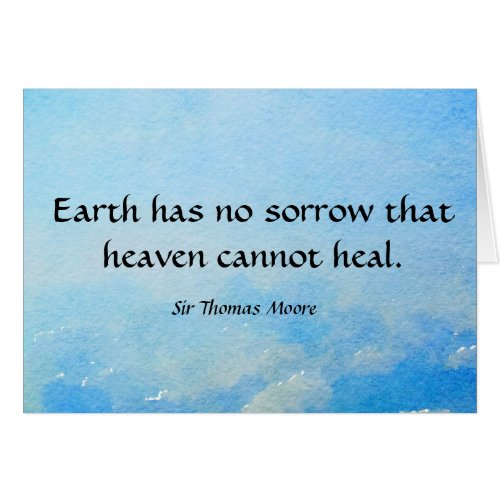 Earth has  no sorrow that heaven cannot heal