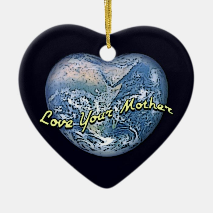 Earth Heart Love Your Mother Ornament