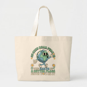 Earth Is A Better Place With You In It Large Tote Bag