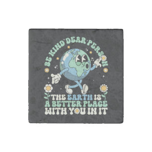 Earth Is A Better Place With You In It Stone Magnet