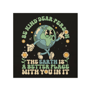Earth Is A Better Place With You In It Wood Wall Art