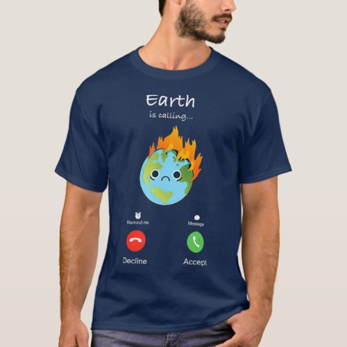 Earth Is Calling Anti Climate Change Planet Over T_Shirt