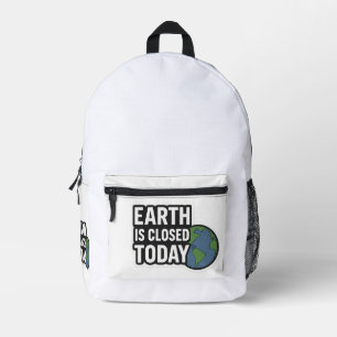 Earth Is Closed Today Funny Quote Design" Printed Backpack
