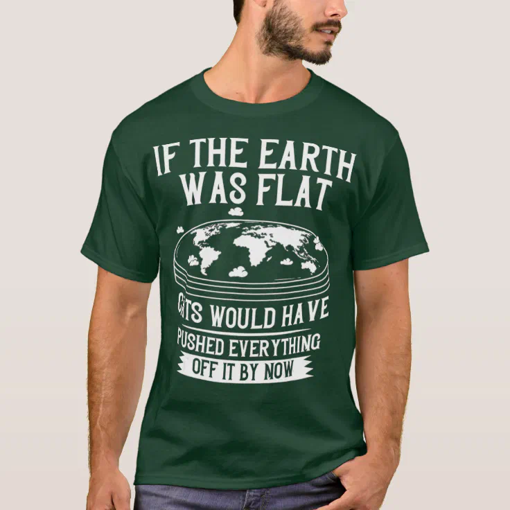 Earth Is Flat Funny World Theory Map T-Shirt | Zazzle