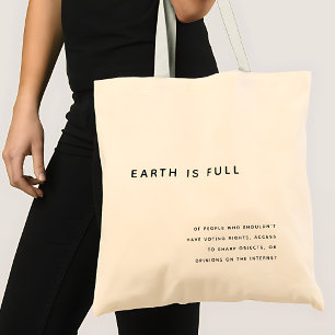 Earth Is Full Sarcastic Quote Tote Bag