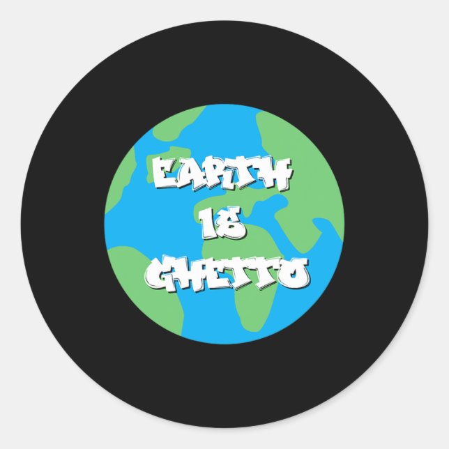 Earth Is Ghetto Earth Day  Classic Round Sticker (Front)