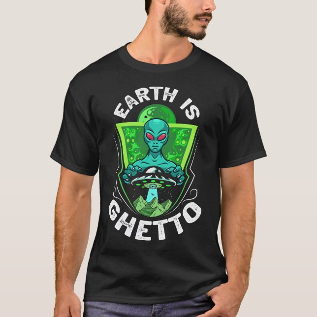 Earth Is Ghetto Funny Shirt (Front)