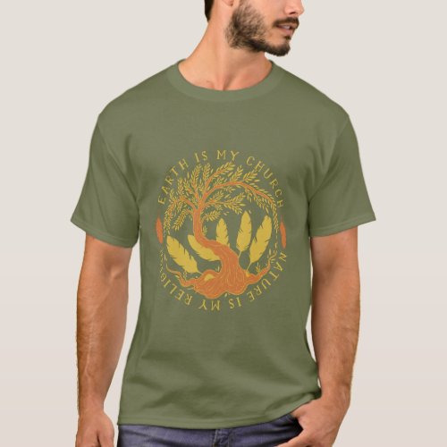 Earth is My Church Nature is my Religion T_Shirt