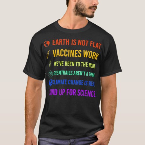 Earth Is Not Flat Vaccines Work Stand Up For Scien T_Shirt