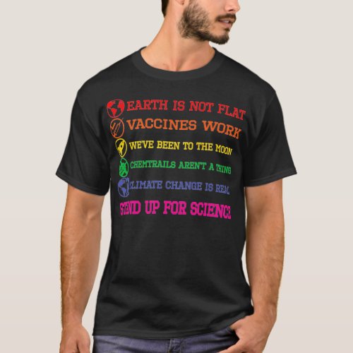 Earth is Not Flat Vaccines Work STAND UP FOR SCIEN T_Shirt
