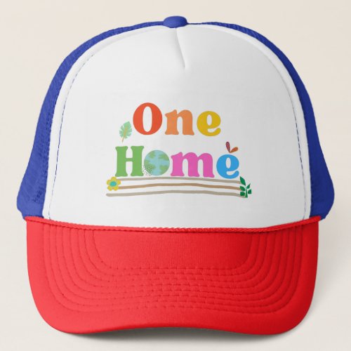 Earth is our one and only home trucker hat