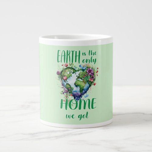 Earth Is Our Only Home Coffee or Tea Giant Coffee  Giant Coffee Mug