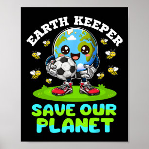 Earth Keeper Save Our Planet Earth Day Soccer Goal Poster