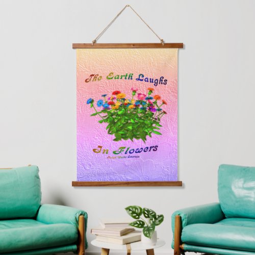 Earth Laughs In Flowers Inspirational  Hanging Tapestry